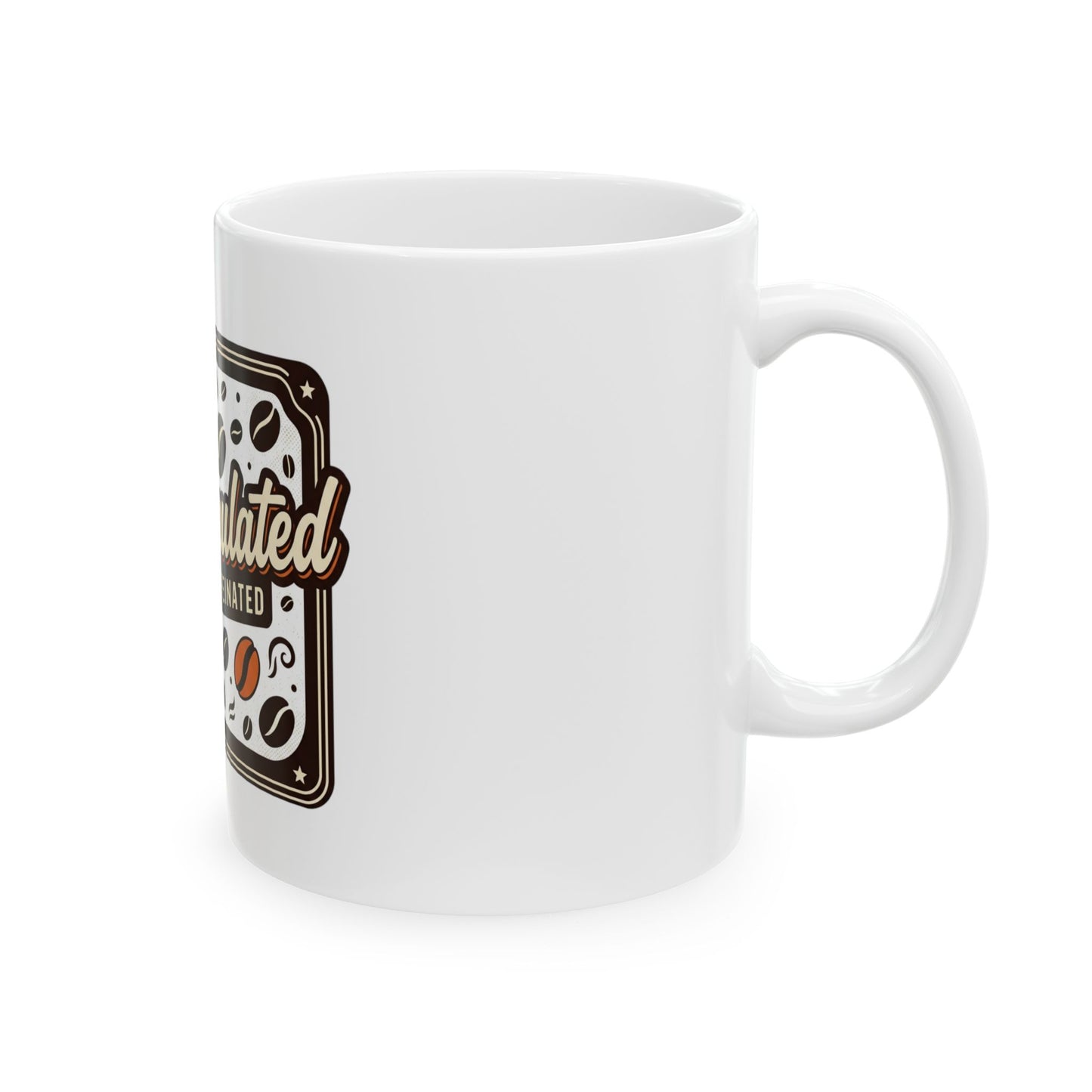 Overstimulated Make It Caffeinated Ceramic Mug — Coffee Lover Gift (11oz/15oz)