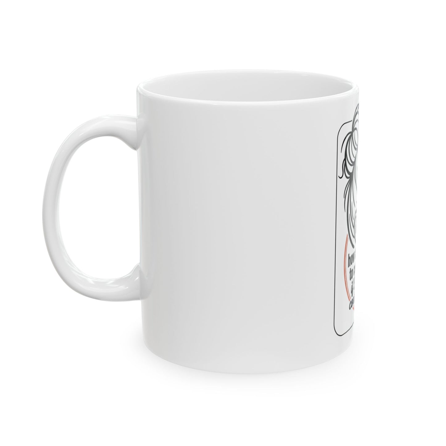 Coffee Mug — "How Am I Supposed to Control My Life If I Can't Even Control My Hair"